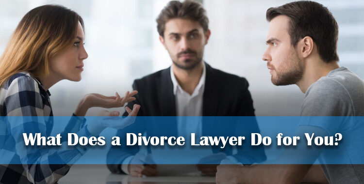 What Does a Divorce Lawyer Do for You