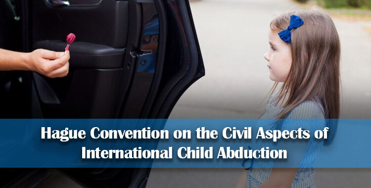 Hague Convention on the Civil Aspects of International Child Abduction