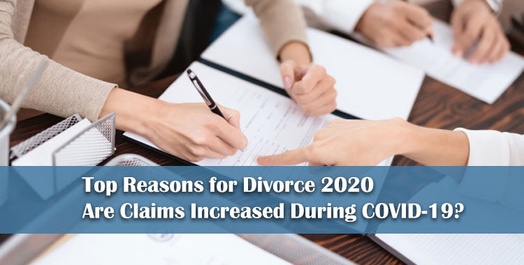 Top Reasons for Divorce 2020: Are Claims Increased During COVID-19