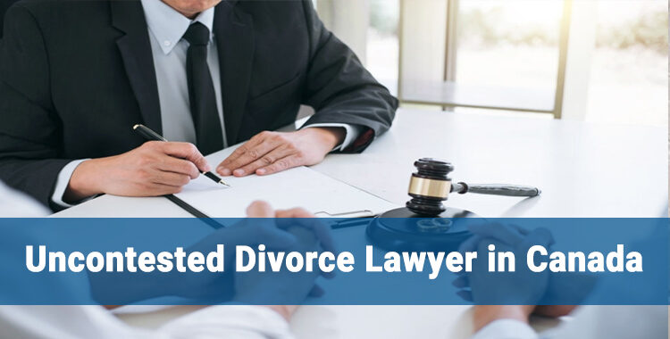 Uncontested Divorce Lawyer in Canada